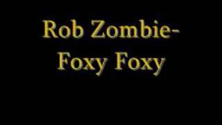 Rob ZombieFoxy Foxy [upl. by Naras]