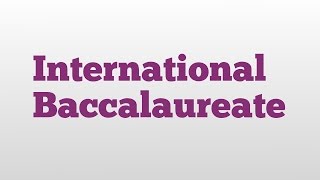 International Baccalaureate meaning and pronunciation [upl. by Gass]