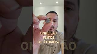 Os átomos não quotnasceramquot aqui [upl. by Zadoc]