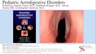 Pediatric Aerodigestive Disorders  Kenan Haver MD Matthew Brigger MD Steve Hardy MD [upl. by Kcirdehs]