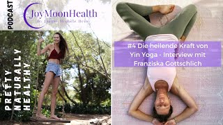 4 Die heilende Kraft von Yin Yoga  Interview mit Franziska Gottschlich [upl. by Siram779]