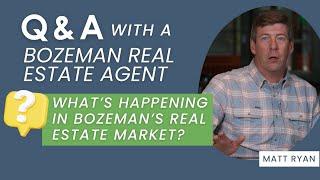 QampA With a Bozeman Real Estate Agent  Whats Happening in the Market Right Now [upl. by Anaitat894]