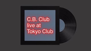 CB Club Live at Tokyo ClubMeguro July1 2024 [upl. by Yci4]