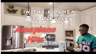 IN THE KITCHEN WITH DJ KUNCEPT  AMAPIANO HITS  EP 3 [upl. by Soalokin]