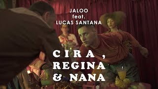 Jaloo ft Lucas Santtana  Cira Regina e Nana Clipe Oficial [upl. by Dom]