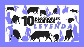 10 PASODOBLES TAURINOS DE LEYENDA [upl. by Erie732]