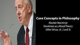 Alasdair MacIntyre After Virtue ch 3  I Emotivism as a Moral Theory  Philosophy Core Concepts [upl. by Rollie]