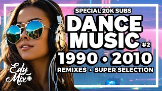 REMIXES Dance Music 90s2000s De 1990 a 2010  02  No comando das MIXAGENS DJ Edy Mix [upl. by Aidil529]