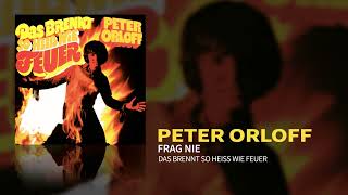 Peter Orloff  Frag nie Das brennt so heiss wie Feuer Official Audio [upl. by Tallbott]