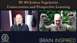 BI 189 Joshua Vogelstein Connectomes and Prospective Learning [upl. by Hinckley]