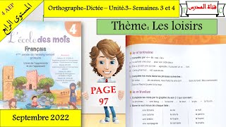 orthographe dictée 4aeppage 97lécole des mots unité3 semaines 3 et 4 thème Les loisirs [upl. by Kcirderfla]