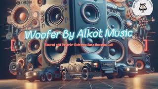 Woofer song Slowed and ReverbExtreme Bass Boosted LoFi remix By Dr Zeus  Alkot Music [upl. by Anhpad]