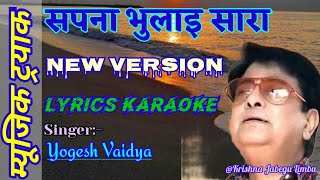 Sapana Bhulai Saaraa Original New Version Lyrics With Karaoke Yogesh Vaidya by Krishna Jabegu Limbu [upl. by Budde]