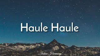 Aditya Rikhari  Haule Haule Lyrics [upl. by Saleem]