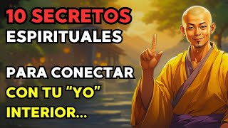 10 Secretos Espirituales Para Conectar Con NUESTRO INTERIOR  Filosofía Zen [upl. by Htomit]