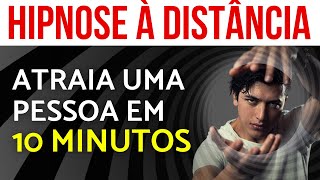 HIPNOSE À DISTÂNCIA PARA ATRAIR UMA PESSOA  CHAMA QUE ELE VEM [upl. by Airekal]