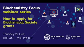 Biochemistry Focus webinar series — How to apply for Biochemical Society grants [upl. by Nagud855]