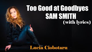 Too Good at Goodbyes  Sam Smith  with lyrics [upl. by Niple406]