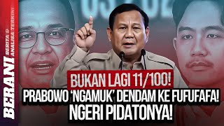 BUKAN LAGI 11100 PRABOWO NGAMUK DENDAM KE FUFUFAFA NGERI PIDATONYA [upl. by Simah331]