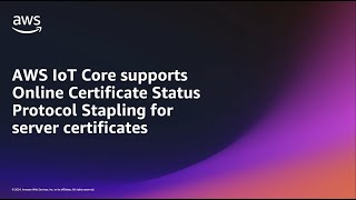 AWS IoT Core Online Certificate Status Protocol Certificate Stapling  Amazon Web Services [upl. by Nasya686]