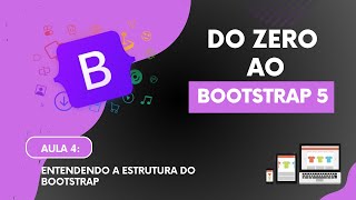 Do Zero ao Bootstrap 5  Aula 4  Entendendo a estrutura do Bootstrap [upl. by Sang]