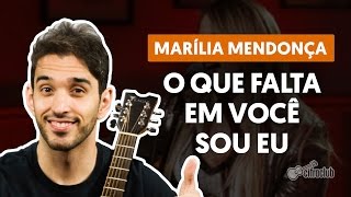 O Que Falta Em Você Sou Eu  Marília Mendonça aula de violão completa [upl. by Llerrud]