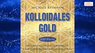 ✨REINIGENDE SCHWINGUNG KOLLOIDALES GOLD✨Mentale Stärkung amp Regeneration 432 Hertz✨Michael Reimann✨ [upl. by Tani]