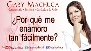 ¿Por Qué Me Enamoro Tan Fácilmente Con Gaby Machuca [upl. by Iruam]