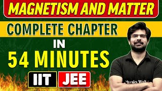 MAGNETISM AND MATTER in 54 Minutes  Complete Chapter for JEE MAINADVANCED [upl. by Lirbaj]