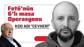 FETÖNÜN 6LI MASA OPERASYONU KOD ADICEVHERİ [upl. by Wallas]