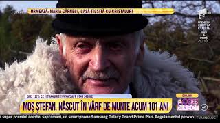 Moș Ștefan născut în vârf de munte acum 101 ani quotAm fost și în războiquot [upl. by Novah]