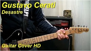 Gustavo Cerati  Desastre  Guitar Cover HD [upl. by Erehpotsirhc]