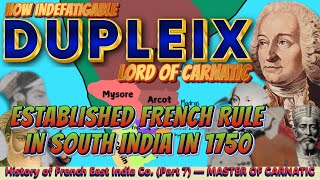 HOW DUPLEIX THE UNDISPUTED LEADER OF CARNATIC ESTABLISHED FRENCH RULE IN SOUTH INDIA IN 1750 [upl. by Chico]