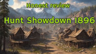 Hunt Showdown 1896  An Honest Review🎮 [upl. by Weidner]