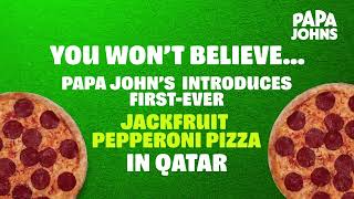 PAPA JOHNS INTRODUCES THE FIRST EVER JACKFRUIT PEPPERONI PIZZA IN QATAR [upl. by Body773]