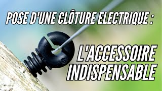 Un accessoire indispensable pour la pose des clôtures électriques [upl. by Eltsirk]