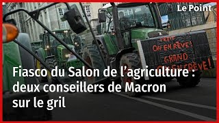 Fiasco du Salon de l’agriculture  deux conseillers de Macron sur le gril [upl. by Cormac]