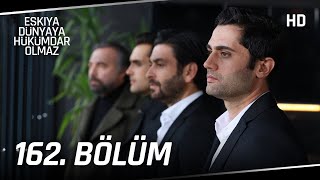 Eşkıya Dünyaya Hükümdar Olmaz 162 Bölüm  HD İZLE [upl. by Kellyann]