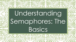 Understanding Semaphores The Basics [upl. by Caputto177]