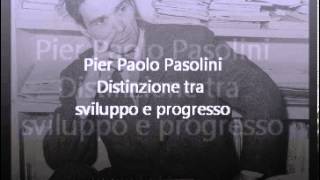 Pasolini distinzione tra sviluppo e progresso [upl. by Sila]