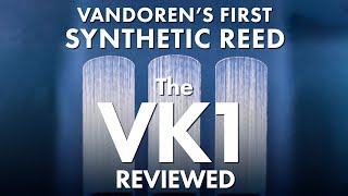 Vandorens New VK1 Synthetic Reed — Handson Review [upl. by Arocat]