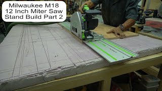 Milwaukee M18 12 Inch Miter Saw Stand Build Part 2 [upl. by Anertal]