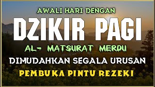 DZIKIR PAGI SESUAI SUNNAH RASUL  ZIKIR PEMBUKA PINTU REZEKI  Dzikir Mustajab Pagi [upl. by Oiramad687]