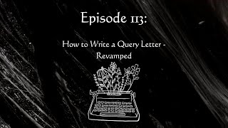 Episode 113 Writing Query Letters  Mastering the Art of Query Letters [upl. by Pattison]