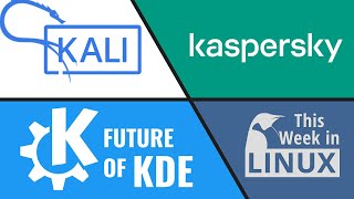 Future of KDE Kali Linux Kaspersky Virus Removal amp more Linux news [upl. by Hilly]