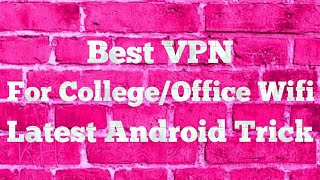 Top 3 VPN  Unblock Blocked Sites for CollegeOffice Wifi  Android  Trick [upl. by Trace]