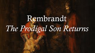 The Story of Rembrandts Prodigal Son [upl. by Kory880]