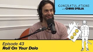 Congratulations Podcast w Chris DElia  EP43  Roll On your Dolo [upl. by Ysac]