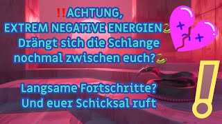 ‼️ACHTUNGEXTREM NEGATIVE ENERGIEN🐍Drängt sich die🐍nochmal zwischen euchFortschritteSchicksal ruft [upl. by Tireb]