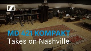 MD 421 Kompakt Takes On Nashville  ProReviews  Sennheiser [upl. by Hesky]